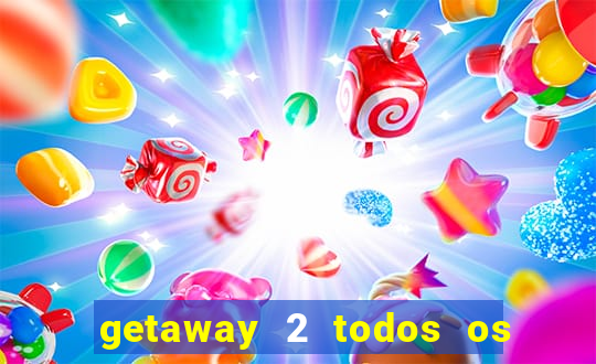 getaway 2 todos os carros 2024